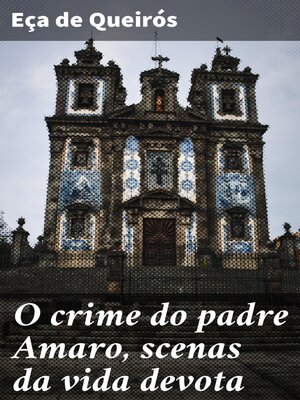 cover image of O crime do padre Amaro, scenas da vida devota